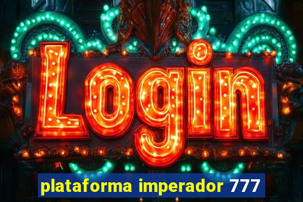 plataforma imperador 777